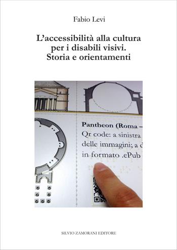 L' accessibilità alla cultura per i disabili visivi. Storia e orientamenti - Fabio Levi - Libro Zamorani 2015 | libraccio.click