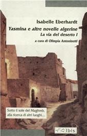 La via del deserto. Vol. 1: Yasmina e altre novelle algerine