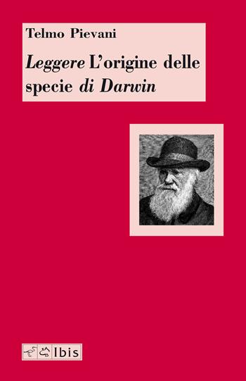 Leggere L'origine delle specie di Darwin - Telmo Pievani - Libro Ibis 2015 | libraccio.click