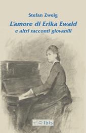 L'amore di Erika Ewald e altri racconti giovanili