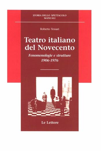 Teatro italiano del Novecento. Fenomenologie e strutture (1906-1976) - Roberto Tessari - Libro Le Lettere 1996, Storia dello spettacolo.Manuali | libraccio.click