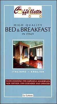 Caffèlletto. High quality bed & breakfast in Italy - Michele Ballarati, Margherita Piccolomini, Anne Marshall - Libro Le Lettere 1999, Guide | libraccio.click