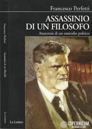 Assassinio di un filosofo. Anatomia di un omicidio politico - Francesco Perfetti - Libro Le Lettere 2004, Biblioteca di Nuova Storia Contemporanea | libraccio.click