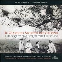 Il giardino segreto dei Calvino. Immagini dall'album di famiglia tra Cuba e Sanremo - Paola Forneris, Loretta Marchi - Libro De Ferrari 2004, Imago | libraccio.click