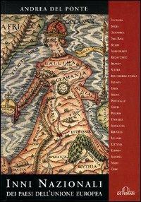 Inni nazionali dei paesi dell'Unione Europea - Andrea Del Ponte - Libro De Ferrari 2004, News book | libraccio.click