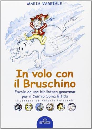 In volo con il bruschino. Favole da una biblioteca genovese per il Centro Spina Bifida - Maria Variale - Libro De Ferrari 2005 | libraccio.click
