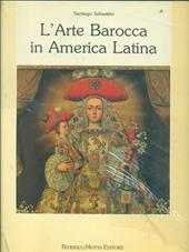 L'arte barocca in America latina. Iconografia del barocco iberoamericano. Ediz. illustrata