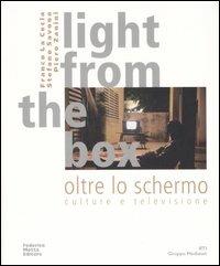 Light from the box-Oltre lo schermo. Culture e televisione. Ediz. bilingue - Franco La Cecla, Stefano Savona, Piero Zanini - Libro 24 Ore Cultura 2006 | libraccio.click