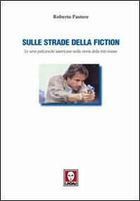 Sulle strade della fiction. Le serie poliziesche americane nella storia della televisione - Roberto Pastore - Libro Lindau 2002, Il pesce volante | libraccio.click