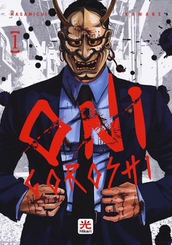 Onigoroshi. Vol. 1 - Masamichi Kawabe - Libro 001 Edizioni 2022, Hikari | libraccio.click