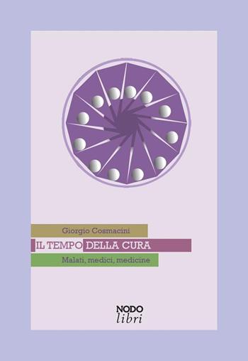 Il tempo della cura. Malati, medici, medicine - Giorgio Cosmacini - Libro NodoLibri 2016 | libraccio.click