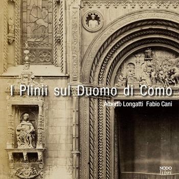I Plinii sul Duomo di Como. Episodi di storia della cultura - Alberto Longatti, Fabio Cani - Libro NodoLibri 2024 | libraccio.click
