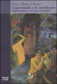 Cenerentola e le sorellastre. Sull'invidiare e l'essere invidiati - Ann Ulanov, Barry Ulanov - Libro Moretti & Vitali 2004, Il tridente. Saggi | libraccio.click