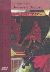 Hermes e Dioniso - Ginette Paris - Libro Moretti & Vitali 2014, Amore e Psiche | libraccio.click
