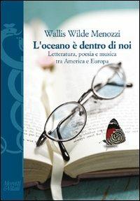 L' oceano è dentro di noi. Letteratura, poesia e musica tra America e Europa - Wallis Wilde Menozzi - Libro Moretti & Vitali 2011, I volti di Hermes | libraccio.click