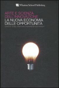 Arte e scienza dell'innovazione. La nuova economia delle opportunità - Craig M. Vogel, Johnatan Cagan, Peter Boatwright - Libro Pearson 2008 | libraccio.click