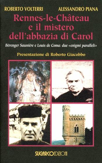 Rennes-le-Château e il mistero dell'abbazia di Carol - Roberto Volterri, Alessandro Piana - Libro SugarCo 2005 | libraccio.click