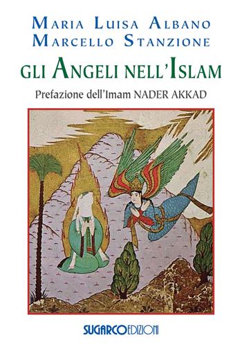 Gli angeli nell'Islam - Marcello Stanzione, Maria Luisa Albano - Libro SugarCo 2019 | libraccio.click
