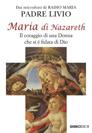Maria di Nazareth. Il coraggio di una donna che si è fidata di Dio - Livio Fanzaga - Libro SugarCo 2020 | libraccio.click