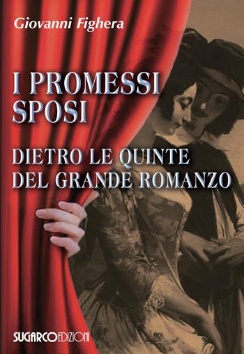 I promessi sposi. Dietro le quinte del grande romanzo - Giovanni Fighera - Libro SugarCo 2022 | libraccio.click