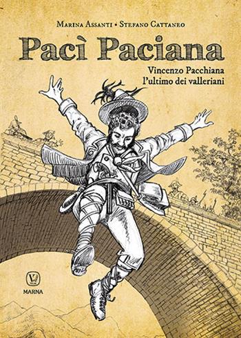 Pacì Paciana. Vincenzo Pacchiana l’ultimo dei valleriani - Marina Assanti, Stefano Cattaneo - Libro Marna 2021 | libraccio.click