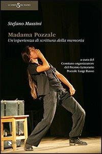Madama Pozzale. Un'esperienza di scrittura della memoria - Stefano Massini - Libro Titivillus 2014, Lo spirito del teatro | libraccio.click