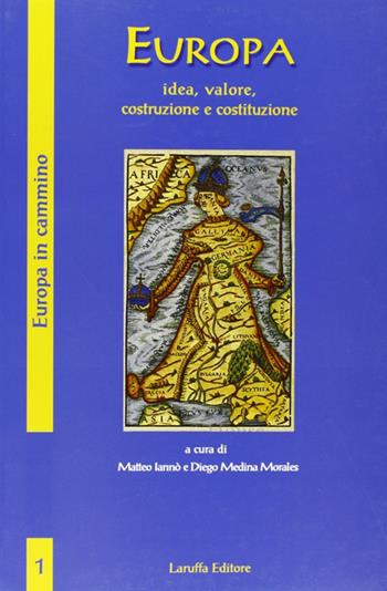 Europa. Idea, valore, costruzione e costituzione - Matteo Iannò, Diego Medina Morales - Libro Laruffa 2007 | libraccio.click