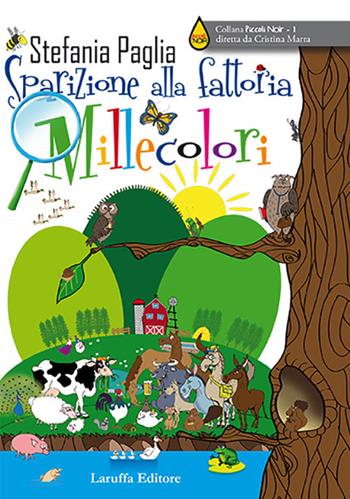Sparizione alla fattoria Millecolori - Stefania Paglia - Libro Laruffa 2017, Piccoli noir | libraccio.click