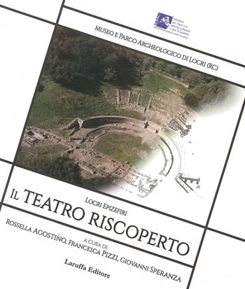 Locri Epizefiri. Il teatro riscoperto - Giovanni Speranza, Rossella Agostino, Francesca Pizzi - Libro Laruffa 2020 | libraccio.click