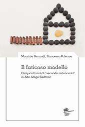 Il faticoso modello. Cinquant'anni di «seconda autonomia» in Alto Adige/Südtirol