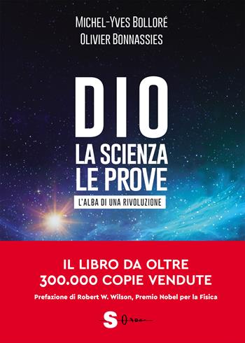 Dio. La scienza, le prove. L'alba di una rivoluzione - Michel-Yves Bolloré, Olivier Bonnassies - Libro Sonda 2024, Saggi | libraccio.click