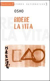 Ridere la vita - Osho - Libro Stampa Alternativa 2001, Margini | libraccio.click