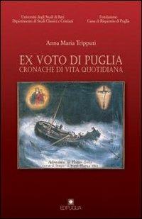 Ex voto di Puglia. Cronache di vita quotidiana - Anna M. Tripputi - Libro Edipuglia 1999, Giubileo 2000 | libraccio.click