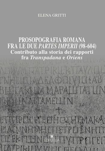 Prosopografia romana fra le due partes imperii (98-604). Contributo alla storia dei rapporti fra Transpadana e Oriens - Elena Gritti - Libro Edipuglia 2018, Munera | libraccio.click