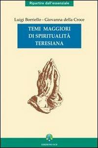 Temi maggiori di spiritualità teresiana - Luigi Borriello, Giovanna della Croce - Libro OCD 2005, Ripartire dall'essenziale | libraccio.click