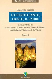 Lo Spirito Santo, Cristo, il Padre. Vol. 2 - Giuseppe Ferraro - Libro OCD 2007, Ripartire dall'essenziale | libraccio.click