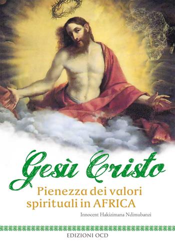 Gesù Cristo. Pienezza dei valori spirituali in Africa - Innocent Hakizimana Ndimubanzi - Libro OCD 2015 | libraccio.click