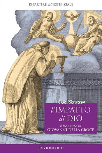L'impatto di Dio. Risonanze in Giovanni della Croce - Iain Matthew - Libro OCD 2020, Ripartire dall'essenziale | libraccio.click