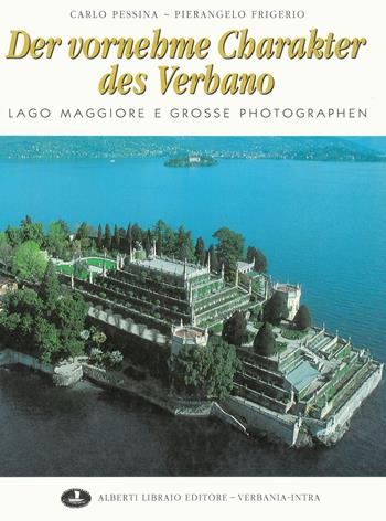 Der vornehme Charakter des Verbano - Carlo Pessina, Pierangelo Frigerio - Libro Alberti 2003, Verbano illustrato | libraccio.click