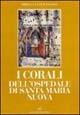 I corali dell'Ospedale di Santa Maria Nuova - Mirella Levi D'Ancona - Libro Maria Pacini Fazzi Editore 2003, L' albero di Ruskin.Approf. su epis. artis | libraccio.click