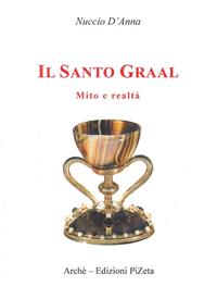 Il Santo Graal. Mito e realtà - Nuccio D'Anna - Libro Arché 2009, Biblioteca dell'Unicorno | libraccio.click