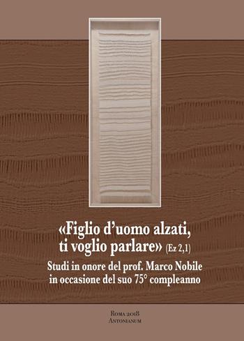 «Figlio d'uomo alzati, ti voglio parlare»  - Libro Antonianum 2018, Bibliotheca manualia | libraccio.click