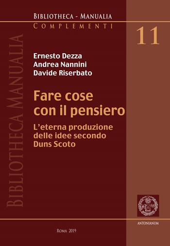 Fare cose con il pensiero. L'eterna produzione delle idee secondo Duns Scoto  - Libro Antonianum 2018, Bibliotheca manualia | libraccio.click