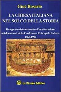 La chiesa italiana nel solco della storia. Il rapporto Chiesa-mondo e l'inculturazione nei documenti della Cei (1966-1999) - Rosario Giuè - Libro La Piccola 2000, Kairos | libraccio.click