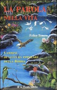 La parola nella vita. Cammini di lettura popolare della Bibbia - Felice Tenero - Libro La Piccola 2001, Kairos | libraccio.click