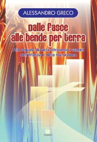 Dalle fasce alle bende per terra. Alla sequela di Gesù attraverso i vangeli dell'infanzia e della risurrezione - Alessandro Greco - Libro VivereIn 2007, Intellectus fidei | libraccio.click