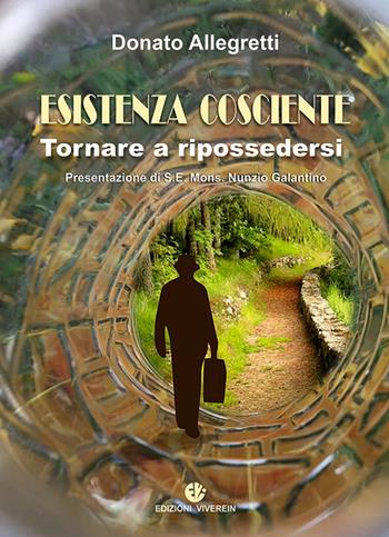 Esistenza cosciente. Tornare a ripossedersi - Donato Allegretti - Libro VivereIn 2021, Intellectus fidei | libraccio.click