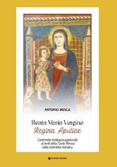 Beata Maria Vergine Regina Apuliae. Commento teologico-pastorale ai testi della Santa Messa della solennità mariana