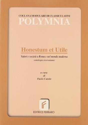 Honestum et utile. Valori e società a Roma e nel mondo moderno - Paolo Cutolo - Libro Ferraro 2005 | libraccio.click