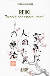 Reiki. Terapia per essere umani. I quaderni dei «Fatti di Reiki». Vol. 1